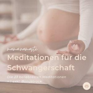 Meditationen für die Schwangerschaft und Geburt