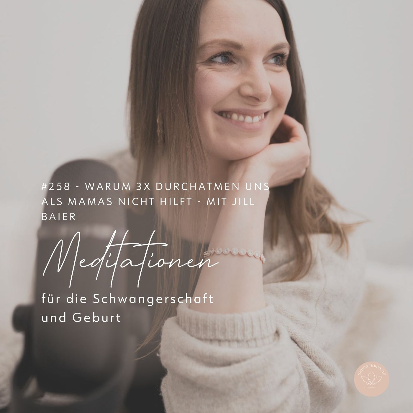 Read more about the article 258 – Warum uns 3x tief durchatmen als Mamas nicht hilft – Interview mit Jill Baier