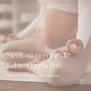 Meditationen für die Schwangerschaft und Geburt